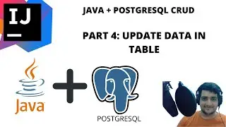JAVA + PostGreSQL CRUD in 2021 ! PART 4: Updating the data in table