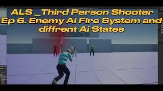 UE5 - ALS Third Person Shooter | Ep 6 Enemy Ai Fire System and  Ai Overlay States