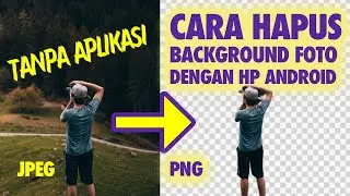 HAPUS BACKGROUND FOTO TANPA APLIKASI