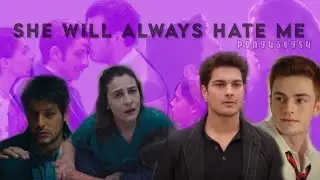 Turkish Multifandom | She Will Always Hate Me