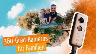 360-Grad-Kamera: Tutorial für Familien