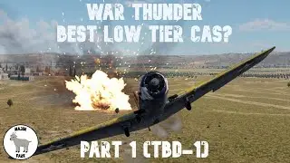 War Thunder - The Best CAS? - Part 1 (TBD-1)