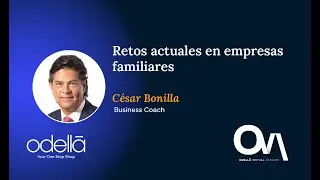 Retos actuales en empresas familiares - César Bonilla