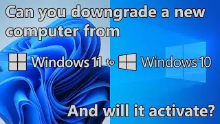 Can you downgrade a Windows 11 system to Windows 10? (and will it activate?)