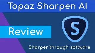 Topaz Sharpen AI Review - Does it sharpen your images?