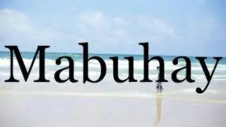 How To Pronounce Mabuhay🌈🌈🌈🌈🌈🌈Pronunciation Of Mabuhay