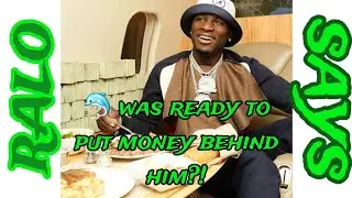 Ralo says Dolph was ready to put money behind him?!