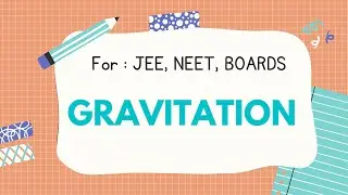 GRAVITATION || PHYSICS || Short Notes || JEE MAINS/ADVANCED || NEET || Class 11th ||#JEE/#Neet