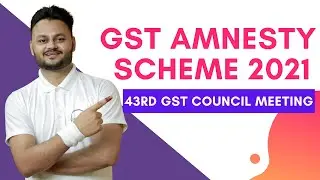 😀GST Amnesty Scheme 2021 | Due Date Extension | 43rd GST Council meeting 