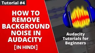 How To Remove Background Noise In Audacity - Tutorial #4 [Hindi]