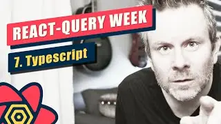 React-Query Week (V3) - Day #7 - Typescript