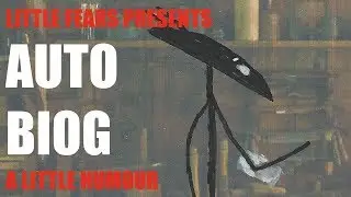 Little Fears Presents: Auto Biog