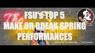 The Seminoles Top 5 Make or Break Spring Performances