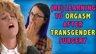(Re)Learning to Orgasm After Transgender Surgery