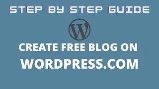 How to Create free Wordpress.com blog | Complete Step by Step Guide
