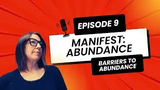 MANIFEST ABUNDANCE | Transforming Barriers | Episode 9