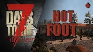 Let's Play 7 Days to Die: Hot Foot