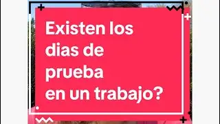 Existen las horas o días de prueba en un trabajo? 😟