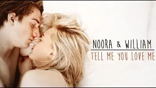 noora & william || tell me you love me