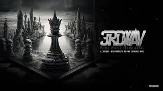 3rdWav - Who Want To Be King (Original Mix)