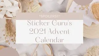 *SPOILERS* Sticker Guru Advent Calendar 2021 Unboxing
