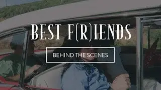 Best F(r)iends Volume 1 | Behind the Scenes