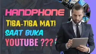 Ketika buka youtube dan aplikasi lain handphone tiba-tiba mati? Ini solusinya!