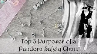 Top 3 Purposes of a Pandora Safety Chain | Pandora 101