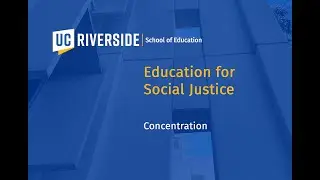 Education for Social Justice concentration at the UCR School of Education