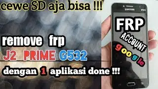 bypass  frp J2 prime/g532 dengan 1 aplikasi saja work10000%