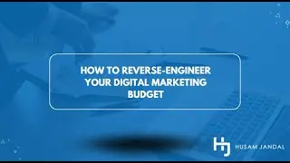 How to Reverse Engineer Your Digital Marketing Budget