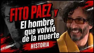 📝 FITO PAEZ - y El hombre que volvió de la muerte - Historia
