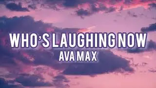 Ava Max How’s laughing now lyrics