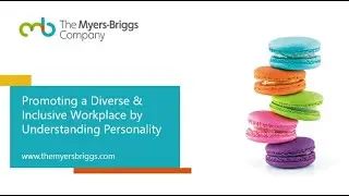 Promoting a Diverse & Inclusive Workplace by Understanding Personality