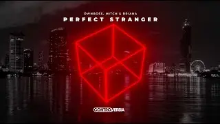 Öwnboss, Mitch & Briana - Perfect Stranger (Official Visualizer)