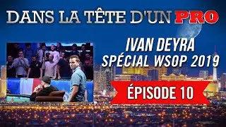 Dans la Tête d'un Pro : Ivan Deyra aux WSOP 2019 (10)