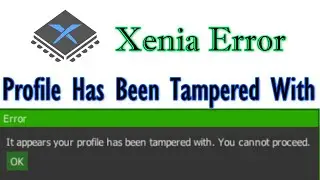 Xenia Error It Appears Your Profile has been Tampered with, You cannot Proceed