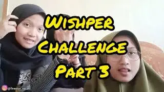 WISHPER CHALLENGE PART 3!!!!GAKUAT AMPIR NYERAH🤣SABINA VS PUTRI