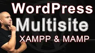How to Setup WordPress Multisite - XAMPP on Windows & MAMP on macOS