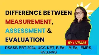 280. MEASUREMENT VS ASSESSMENT VS EVALUATION: KEY DIFFERENCES EXPLAINED @EDUCATION CLASSESS
