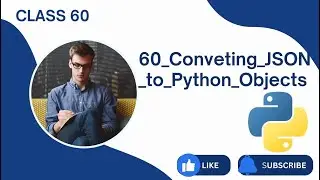 60) Conveting JSON to Python Objects | Python Tutorials