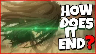 Attack on Titan Final Season Part 2: HOW DOES IT ALL END? (Predictions)