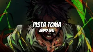 PISTA TOMA (SPED UP) AUDIO EDIT