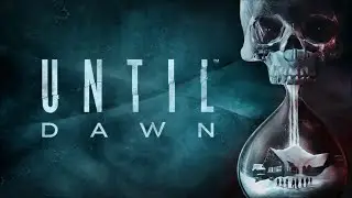 Финалим! 🌙 UNTIL DAWN на ПК ● #3