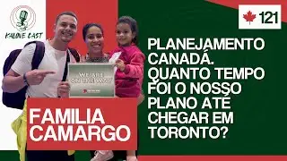 PLANEJAMENTO CANADÁ! QUANTO TEMPO ATÉ CHEGAR EM TORONTO? / FAMÍLIA CAMARGO / KALOVECAST #121