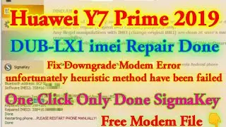 Huawei DUB-LX1 imei Repair Done With SigmaKey Fix Modem Downgrade Error | Huawei Y7 2019 imei Repair