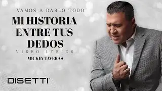 Mickey Taveras - Mi Historia Entre Tus Dedos (Official Lyric Video)