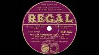 1932 Jack Payne-BBC Dance Orch. - You Try Somebody Else (Billy Scott-Coomber, vocal)