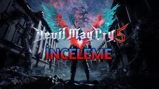 İnceleme:DEVİL MAY CRY 5