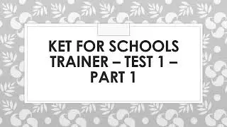 KET for Schools Trainer Test 1 Part 1